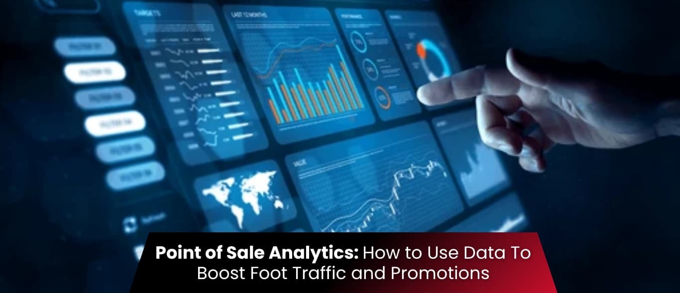 Point of Sale Analytics: Turning Data Into Store Traffic