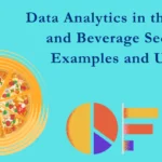 data-analytics-in-the-food-and-beverage-sector-examples-and-uses-