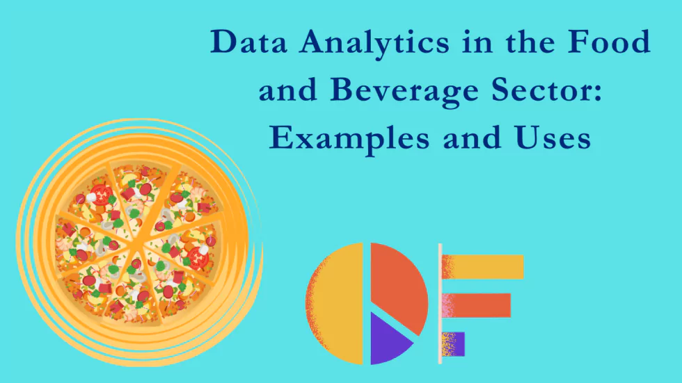 data-analytics-in-the-food-and-beverage-sector-examples-and-uses-